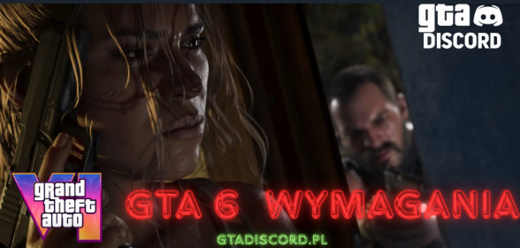 GTA 6 Wymagania - Minimalne i Zalecane