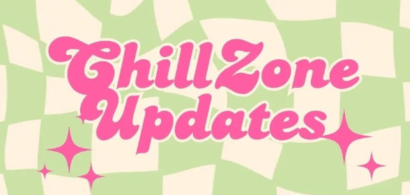 🌼 ChillZone Updates 🌼