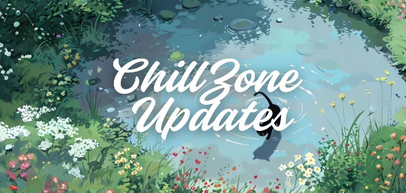 🐈 ChillZone Weekly Updates 🐈
